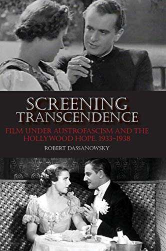 Screening Transcendence Film under Austrofascism and the Hollywood Hope, 1933-1 [Hardcover]