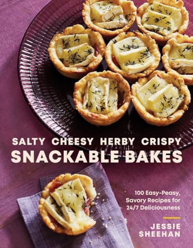 Salty, Cheesy, Herby, Crispy Snackable Bakes 100 Easy-Peasy, Savory Recipes for [Hardcover]