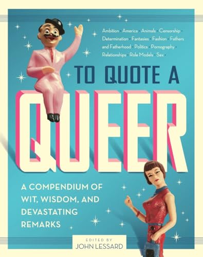 To Quote a Queer A Compendium of Wit, Wisdom, and Devastating Remarks [Paperback]