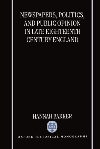 Newspapers, Politics, and Public Opinion in Late Eighteenth-Century England [Hardcover]