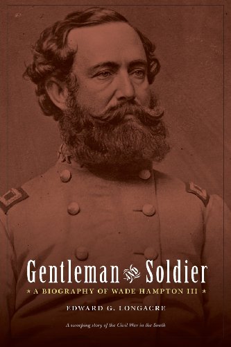 Gentleman And Soldier A Biography Of Wade Hampton Iii [Paperback]