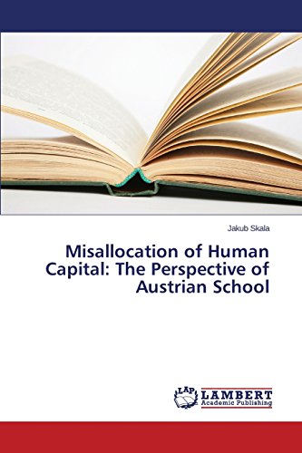 Misallocation Of Human Capital The Perspective Of Austrian School [Paperback]