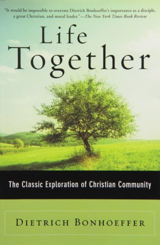 Life Together The Classic Exploration Of Faith In Community [Paperback]