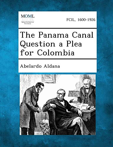Panama Canal Question a Plea for Colombia [Paperback]