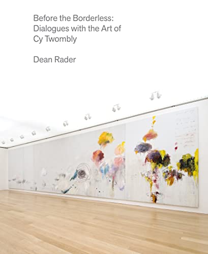 Before the Borderless Dialogues with the Art of Cy Twombly [Hardcover]