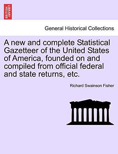 A New And Complete Statistical Gazetteer Of The United States Of America, Founde [Paperback]
