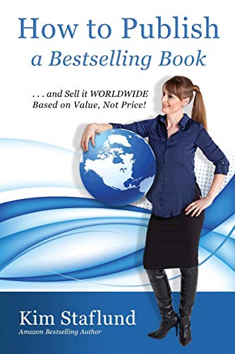 How To Publish A Bestselling Book ... And Sell It Worldwide Based On Value, Not  [Paperback]