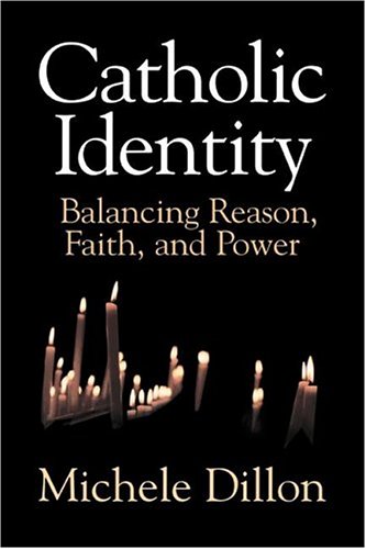 Catholic Identity Balancing Reason, Faith, and Power [Hardcover]