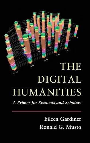 The Digital Humanities A Primer for Students and Scholars [Hardcover]