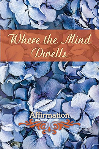 Where the Mind Dwells  Affirmation [Paperback]
