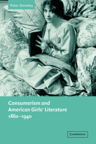 Consumerism and American Girls' Literature, 18601940 [Paperback]