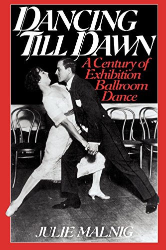 Dancing Till Dawn A Century of Exhibition Ballroom Dance [Paperback]