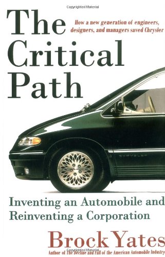 The Critical Path Inventing an Automobile and Reinventing a Corporation [Hardcover]