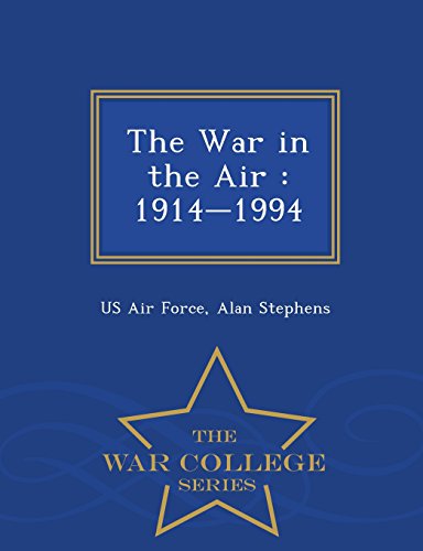 The War In The Air 1914-1994 - War College Series [Paperback]