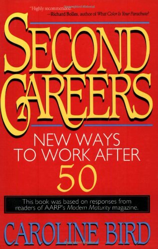 Second Careers New Ways to Work after 50 [Paperback]