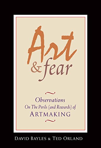 Art &amp Fear Observations on the Perils (and Rewards) of Artmaking [Paperback]