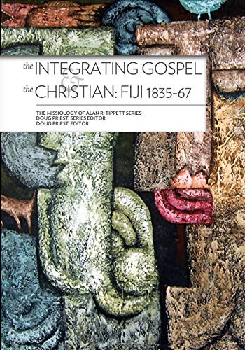 The Integrating Gospel & The Christian Fiji 1835-67 [Paperback]