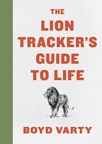 The Lion Tracker&39s Guide to Life [Hardcover]