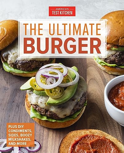 The Ultimate Burger Plus DIY Condiments, Sides, and Boozy Milkshakes [Hardcover]