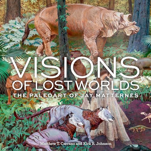Visions of Lost Worlds The Paleoart of Jay Matternes [Hardcover]