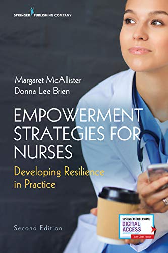 Empowerment Strategies for Nurses, Second Edition Developing Resiliency in Prac [Paperback]