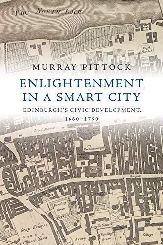 Enlightenment in a Smart City Edinburgh's Civic Development, 1660-1750 [Hardcover]