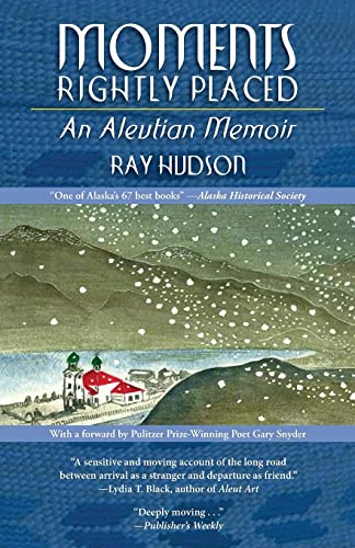 Moments Rightly Placed An Aleutian Memoir [Paperback]