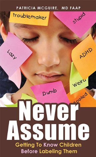 Never Assume Getting To Know Children Before Labeling Them [Paperback]
