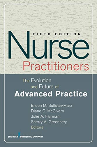 Nurse Practitioners The Evolution and Future of Advanced Practice [Paperback]
