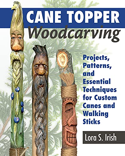 Cane Topper Woodcarving Projects, Patterns, and Essential Techniques for Custom [Paperback]