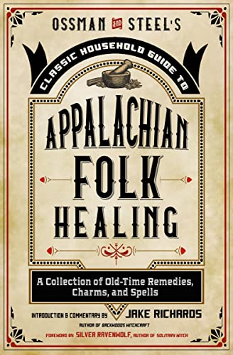 Ossman &amp Steel&39s Classic Household Guide to Appalachian Folk Healing A  [Paperback]