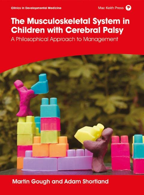 The Musculoskeletal System in Children with Cerebral Palsy A Philosophical Appr [Hardcover]