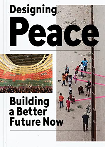Designing Peace Building a Better Future Now [Paperback]