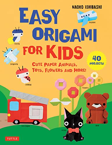Easy Origami for Kids Cute Paper Animals, Toys, Flowers and More (40 Projects) [Paperback]