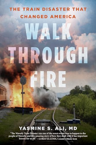 Walk through Fire The Train Disaster that Changed America [Hardcover]