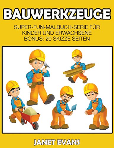 Bauwerkzeuge Super-Fun-Malbuch-Serie Fr Kinder Und Erwachsene (bonus 20 Skizz [Paperback]