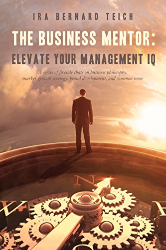 Business Mentor  Elevate Your Management IQ a Series of Fireside Chats on Busi [Paperback]