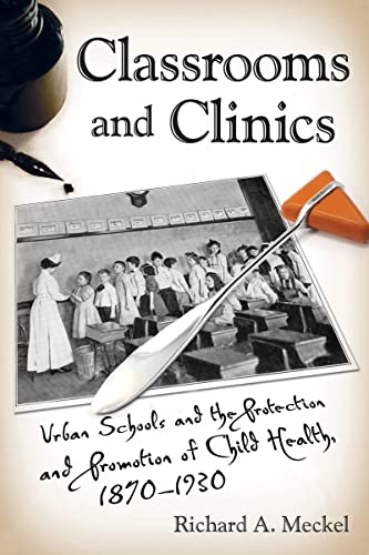 Classrooms and Clinics Urban Schools and the Protection and Promotion of Child  [Paperback]