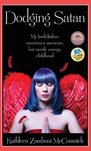 Dodging Satan My Irish/italian Sometimes Awesome, But Mostly Creepy, Childhood  [Hardcover]