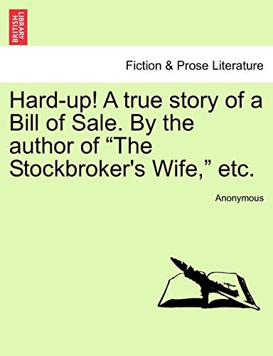 Hard-up a True Story of a Bill of Sale by the Author of the Stockbroker's Wife, [Paperback]