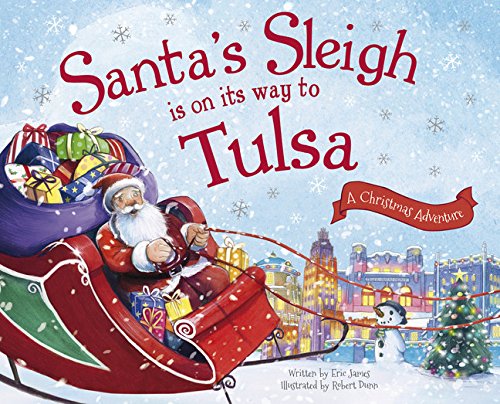 Santa&39s Sleigh Is on Its Way to Tulsa A Christmas Adventure [Hardcover]