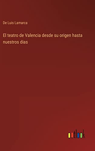 Teatro De Valencia Desde Su Origen Hasta Nuestros Dias