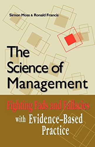 The Science of Management Fighting Fads and Fallacies with Evidence-Based Pract [Paperback]