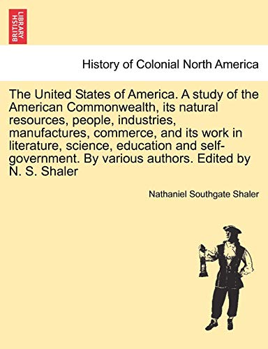The United States Of America. A Study Of The American Commonwealth, Its Natural  [Paperback]