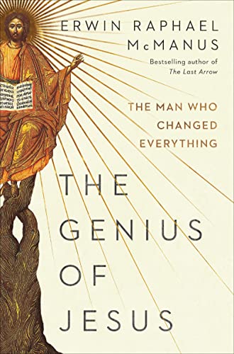 The Genius of Jesus The Man Who Changed Everything [Hardcover]