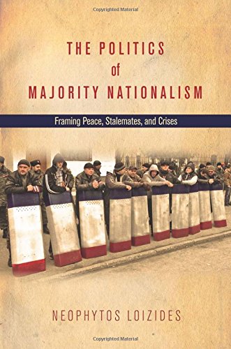 The Politics of Majority Nationalism Framing Peace, Stalemates, and Crises [Hardcover]