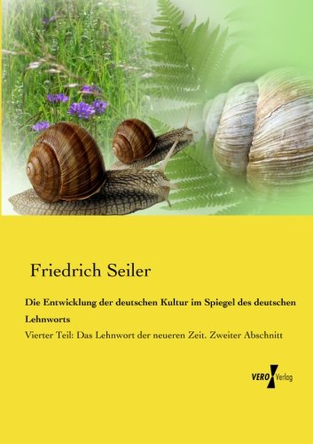 Die Entwicklung der Deutschen Kultur Im Spiegel des Deutschen Lehnworts [Paperback]