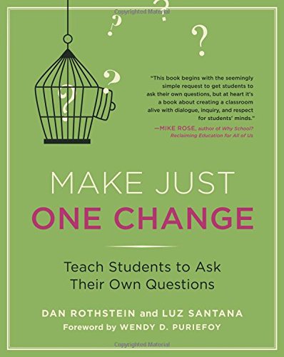 Make Just One Change Teach Students To Ask Their Own Questions [Paperback]