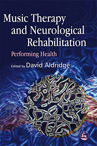 Music Therapy and Neurological Rehabilitation Performing Health [Paperback]
