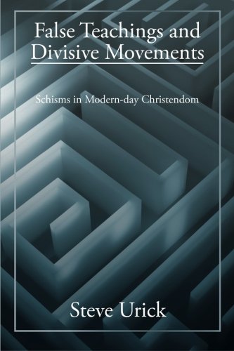 False Teachings and Divisive Movements  Schisms in Modern-Day Christendom [Paperback]